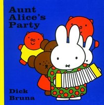 Aunt Alice's Party (Miffy (Big Tent Entertainment))