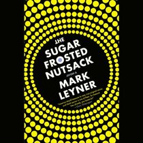 The Sugar Frosted Nutsack (Audio CD) (Unabridged)