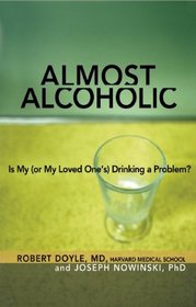 Almost Alcoholic: Is My (or My Loved One's) Drinking a Problem?