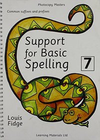 Support for Basic Spelling: Common Suffixes and Prefixes Bk. 7