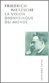 La Vision dionysiaque du monde (French Edition)