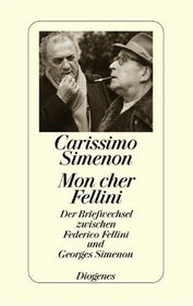 Carissimo Simenon. Mon cher Fellini. Der Briefwechsel zwischen Federico Fellini und Georges Simenon.