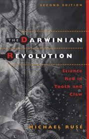 The Darwinian Revolution : Science Red in Tooth and Claw