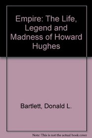 EMPIRE THE LIFE, LEGEND AND MADNESS OF HOWARD HUGHES