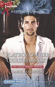 Playboy on Her Christmas List (London Primary Hospital, Bk 1) (Harlequin Medical, No 855) (Larger Print)