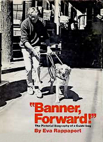 Banner, Forward! the Pictorial Biography of a Guide Dog.