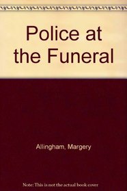 Police at the Funeral (Albert Campion, Bk 4)