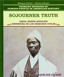 Sojourner Truth/Sojourner Truth: Defensora De Los Derechos Civiles (Primary Sources of Famous People in American History (Spanish & English).)