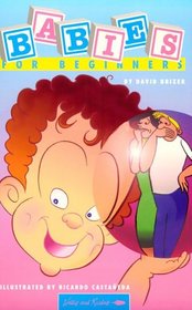 Babies for Beginners (A Writers and Readers Documentary Comic Book ; 63)