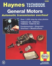 The Haynes General Motors Automatic Transmission Overhaul Manual (Techbook Series)