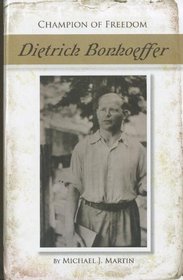 Dietrich Bonhoeffer (Champion of Freedom)