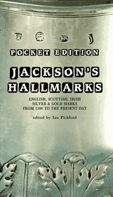Pocket Edition Jackson's Hallmarks: English, Scottish, Irish Silver and Gold Marks from 1300 to Present Day