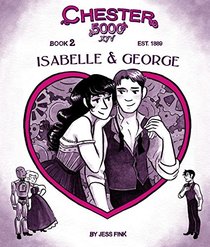 Chester 5000-XYV, Book 2: Isabelle & George