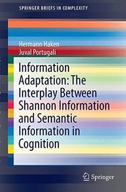 Information Adaptation: The Interplay Between Shannon Information and Semantic Information in Cognition (SpringerBriefs in Complexity)