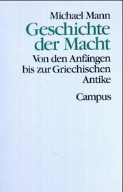 Geschichte der Macht, 3 Bde. in 4 Tl-Bdn., Bd.1, Von den Anfngen bis zur griechischen Antike