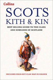 Collins Scots Kith and Kin: A Guide to the Clans and Surnames of Scotland