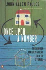 Once Upon a Number: The Hidden Mathematical Logic of Stories (Allen Lane Science)