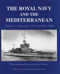 The Royal Navy and the Mediterranean: September 1939 - October 1940 (Naval Staff Histories)