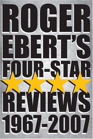 Roger Ebert's Four-Star Reviews 1967-2007