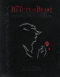 Disney's Beauty and the Beast : A Celebration of the Broadway Musical