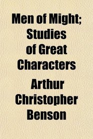 Men of Might; Studies of Great Characters