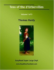 Tess of the d'Urbervilles Volume 1 of 3   [EasyRead Super Large 24pt Edition]