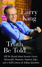Truth Be Told: Off the Record about Favorite Guests, Memorable Moments, Funniest Jokes, and a Half Century of Asking Questions (Center Point Platinum Nonfiction)