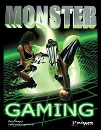 Monster Gaming: The Complete How-To Guide for Becoming a Hardcore Gamer