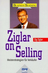 Ziglar on Selling. Meisterstrategien fr Verkufer.