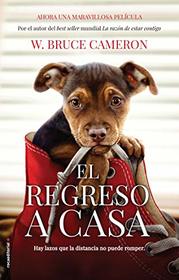 Razon de estar contigo, La. El regreso a casa (movie tie-in) (La razn de estar contigo / A Dog's Purpose) (Spanish Edition)