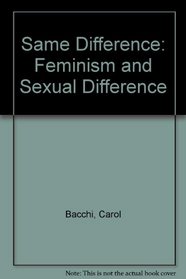 Same Difference: Feminism and Sexual Difference