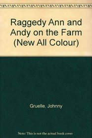 Raggedy Ann and Andy on the Farm (New All Colour)