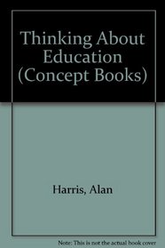 Thinking About Education (Concept Books)