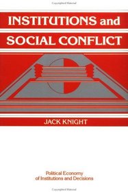 Institutions and Social Conflict (Political Economy of Institutions and Decisions)