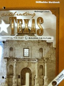 Celebrating Texas, Grade 6-8 Honoring the Past, Building the Future Spanish Skillbuilder Workbook: McDougal Littell Celebrating Texas Texas (Celebrating Tx)