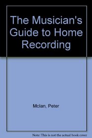 Musician's Guide to Home Tape Recording