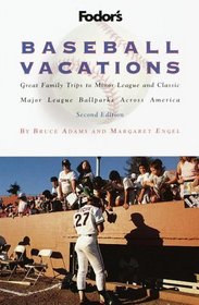 Baseball Vacations : Great Family Trips to Minor League and Classic Major League Ballparks Across America