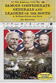 Famous Confederate Generals and Leaders of the South: A Myreportlinks.Com Book (The American Civil War)