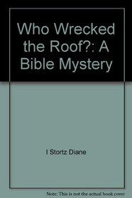Who wrecked the roof?: A Bible mystery