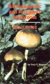 Hallucinogenic and Poisonous Mushroom: Field Guide