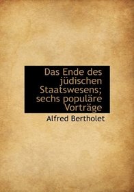 Das Ende des jdischen Staatswesens; sechs populre Vortrge (German Edition)