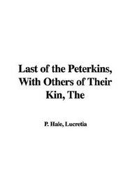 The Last of the Peterkins, with Others of Their Kin