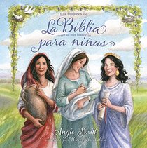 La Biblia para nias: Las mujeres de la Biblia cuentan sus historias (Spanish Edition)