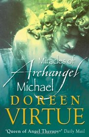 The Miracles of Archangel Michael: A Guide to the Angel of Courage, Protection and Peace