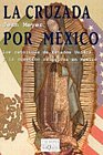 La cruzada por Mexico. Los catolicos de Estados Unidos y la cuestion religiosa en Mexico (Spanish Edition)