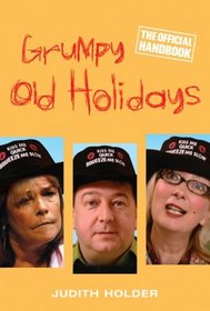 Grumpy Old Holidays: The Official Handbook