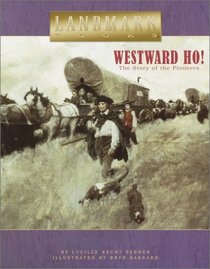 Westward Ho! : The Story of the Pioneers (Landmark Books)