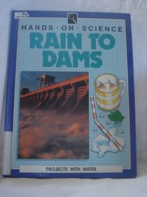 Rain to Dams: Projects With Water (Hands on Science)