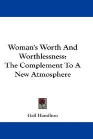Woman's Worth And Worthlessness: The Complement To A New Atmosphere