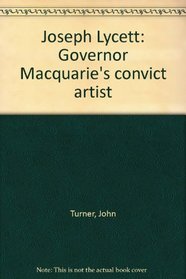 Joseph Lycett: Governor Macquarie's convict artist